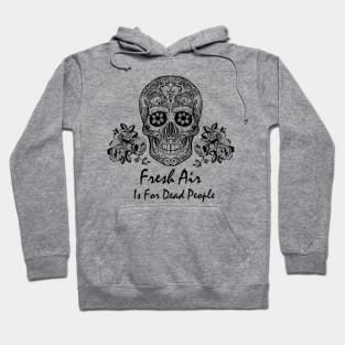 Morbid Fresh Air Is For Dead People Hoodie